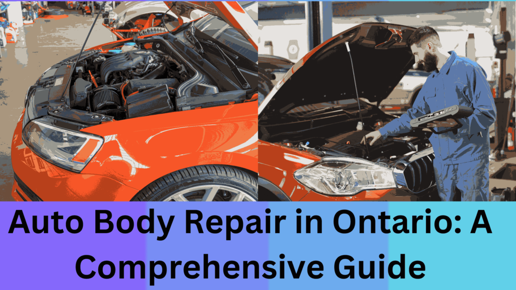 Auto Body Repair in Ontario: A Comprehensive Guide